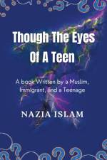 Through the Eyes of a Teen af Nazia Islam