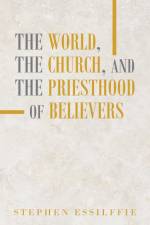 The World, the Church, and the Priesthood of Believers af Stephen Essilffie