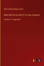 What Will He Do with It?; In Four Volumes af Baron Edward Bulwer Lytton