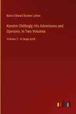 Kenelm Chillingly; His Adventures and Opinions, In Two Volumes af Baron Edward Bulwer Lytton