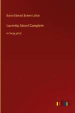 Lucretia; Novel Complete af Baron Edward Bulwer Lytton