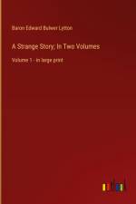 A Strange Story; In Two Volumes af Baron Edward Bulwer Lytton