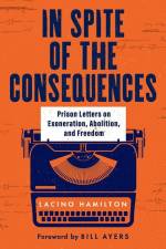 In Spite of the Consequences: Prison Letters on Exoneration, Abolition, and Freedom af Lacino Hamilton