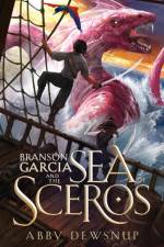 Branson Garcia and the Sea of Sceros af Abby Dewsnup