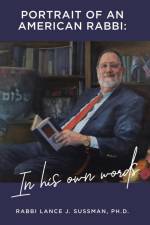 Portrait of an American Rabbi af Rabbi Lance J. Sussman Ph. D.