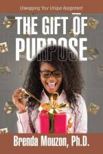 THE GIFT OF PURPOSE af Brenda Mouzon Ph. D.