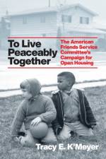 To Live Peaceably Together af Tracy Elaine K'Meyer