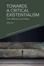 Towards a Critical Existentialism af Jeffrey Bell