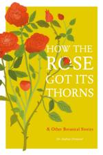 How the Rose Got Its Thorns af Dr Andrew Ormerod