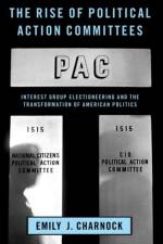 The Rise of Political Action Committees af Emily J. (Director Charnock