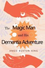 The Magic Man and his Dementia Adventure af Angie Buxton-King