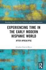 Experiencing Time in the Early Modern Hispanic World af Ariadna Garcia-Bryce