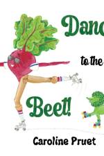 Dance to the Beet! af Caroline Pruet