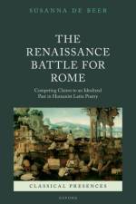 The Renaissance Battle for Rome af Dr Susanna (Director of Ancient Studies and Classical Receptions at the Royal Netherlands Institute in Rome and Senior Lecturer in (Renaissance) Latin Literature at Leiden University) de Beer