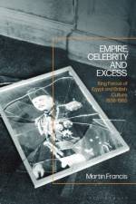 Empire, Celebrity and Excess af Professor Martin (University of Sussex Francis