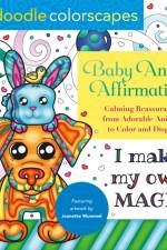 Zendoodle Colorscapes: Baby Animal Affirmations: Calming Reassurances from Adorable Animals to Color & Display af Jeanette Wummel