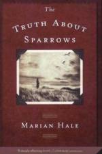 The Truth about Sparrows af Marian Hale