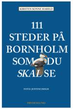 111 steder på Bornholm som du skal se af Kirsten Sonne Harild