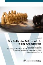 Die Rolle der Mikropolitik in der Arbeitswelt af Patricia Seidl