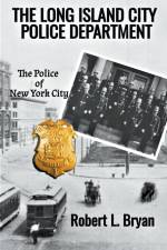 THE LONG ISLAND CITY POLICE DEPARTMENT af Robert L. Bryan
