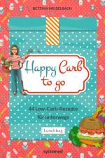 Happy Carb to go: 44 Low-Carb-Rezepte für unterwegs af Bettina Meiselbach