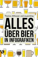 Alles über Bier in Infografiken af Thomas Althauser