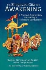 The Bhagavad Gita for Awakening: A Practical Commentary for Leading a Successful Spiritual Life af Abbot G Burke (Swami Nirmalananda Giri)