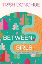 Between Us Girls af Trish Donohue