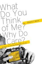 What Do You Think of Me? Why Do I Care? af Edward T Welch