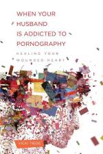When Your Husband Is Addicted to Pornography af Vicki Tiede