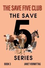 The Save Five Club: one woman's quest to help animals af Janet L. Vormittag