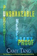 Necessary Proof and Unshakeable Pursuit: Two novellas in the Sonoma series af Camy Tang