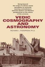 Vedic Cosmography and Astronomy af Richard L. Thompson