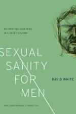 Sexual Sanity for Men af David White