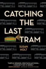 Catching the Last Tram af Susan Holt