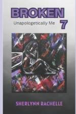 Broken 7: Unapologetically Me af Sherlynn Rachelle