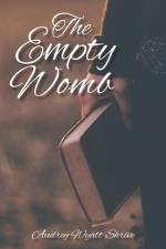 The Empty Womb af Audrey Wyatt Shrive