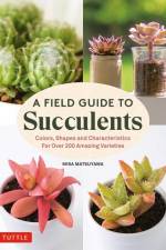 A Field Guide to Succulents af Misa Matsuyama
