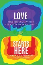 Love Starts Here: Finding Love Within For a Life Never Without af Tyler A. Norman