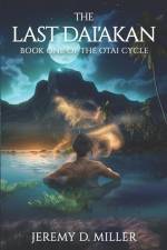 The Last Dai'akan: Book One of The Otai Cycle af Jeremy D. Miller