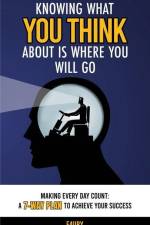 Knowing What You Think About Is Where You Will Go: Making Every Day Count: A 7-Way Plan to Achieve Your Success af Jairo Hernandez