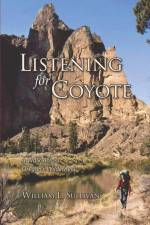 Listening for Coyote: A Walk Across Oregon's Wilderness af William L. Sullivan