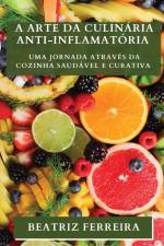A Arte da Culinária Anti-inflamatória af Beatriz Ferreira