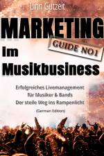 Marketing Guide No1 im Musikbusiness af Linn Gutzeit