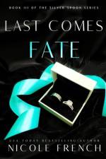 Last Comes Fate: A surprise pregnancy, grumpy-sunshine, second chance romance af Nicole French