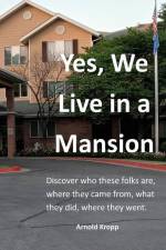 Yes, We live in a Mansion af Arnold Kropp
