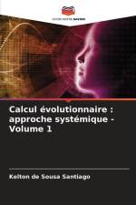 Calcul évolutionnaire : approche systémique - Volume 1 af Kelton de Sousa Santiago