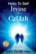 Hello To Self Irvine Meet CalJah af Irvine 'Caljah' Lewis
