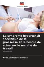 Le syndrome hypertensif spécifique de la grossesse et le besoin de soins sur le marché du travail af Kelia Guimarães Pereira