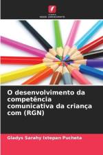 O desenvolvimento da competência comunicativa da criança com (RGN) af Gladys Sarahy Ixtepan Pucheta